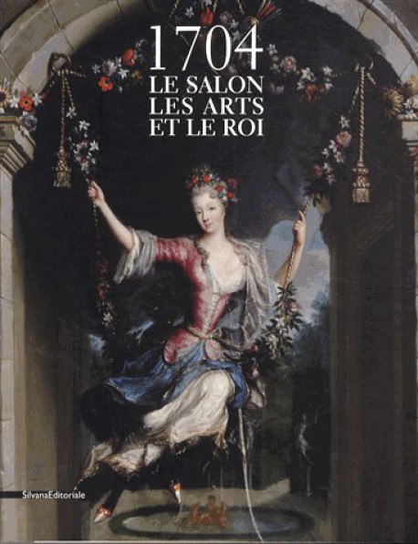 Catalogue d'exposition 1704 - Le salon, les arts et le roi