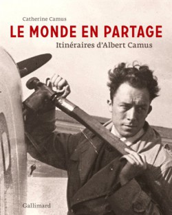 Itinéraires d'Albert Camus, le monde en partage