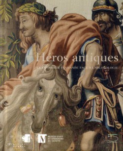 Héros antiques - La tapisserie flamande face à l'archéologie