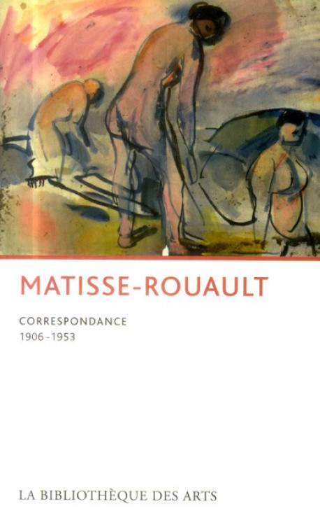 Matisse - Rouault, 1906-1953 correspondances