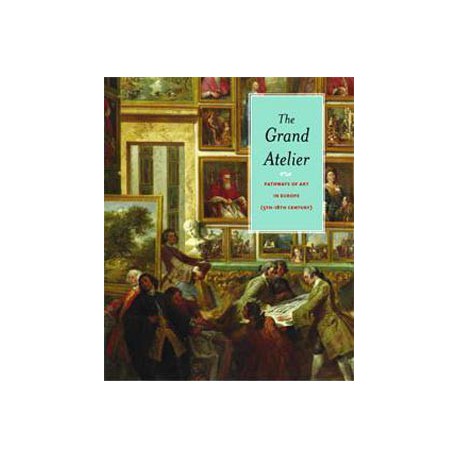 The Grand Atelier, pathways of Art in Europe (English Edition)