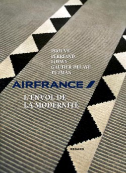 Air France, l'envol de la modernité : de Charlotte Perriand à Andrée Putman