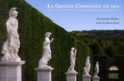 Chefs d'oeuvre sculptés des jardins de Versailles sous Louis XIV, la grande commande de 1674