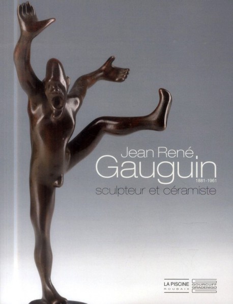 Catalogue d'exposition Jean-René Gauguin, Sculpteur et céramiste - La Piscine, Roubaix
