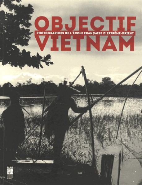 Catalogue d'exposition Objectif Viet Nam, photographies de l'école française d'Extrême-Orient