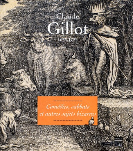 Claude Gillot (1673-1722). Comédies, sabbats et autres sujets bizarres