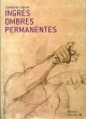 Ingres, ombres permanentes