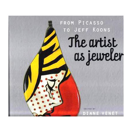 From Picasso to Koons, the Artist as Jeweler Hardcover