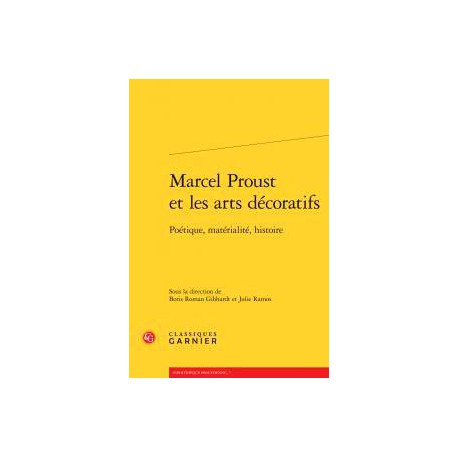 Marcel Proust et les arts décoratifs, poétique, matérialité, histoire