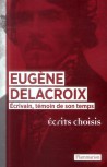 Delacroix écrivain, témoin de son temps