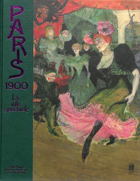 Catalogue d'exposition Paris 1900, la ville spectacle