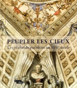Catalogue d'exposition Peupler les cieux - Les plafonds parisiens au 17e siècle