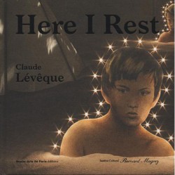 Exhibition catalogue Claude Lévêque - Here I rest (Bilingual edition)