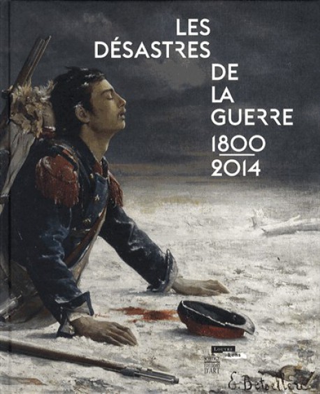 Catalogue d'exposition Les désastres de la guerre 1800-2014