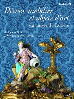 Album d'exposition - Décors, mobilier et objets d’art du musée du Louvre