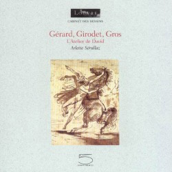 Gérard, Girodet, Gros. L'Atelier de David  - Cabinet de dessins du Louvre