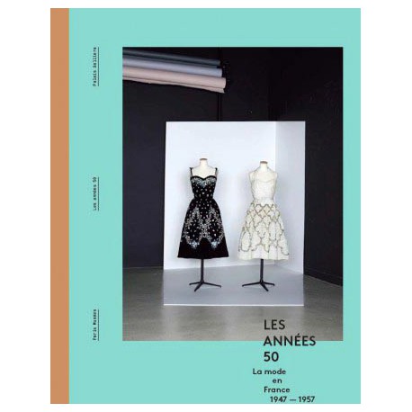 Catalogue d'exposition Les années 50, la mode en France 1947-1957