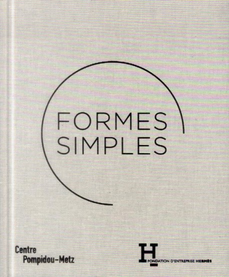 Catalogue d'exposition Formes simples - Centre Pompidou Metz