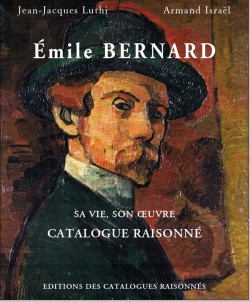 Emile Bernard, sa vie, son oeuvre - Catalogue raisonné