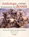 Anthologie curieuse et passionnée du dessin, la leçon de maîtres, du drapé au portrait 