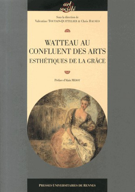 Watteau au confluent des arts - Esthétiques de la grâce