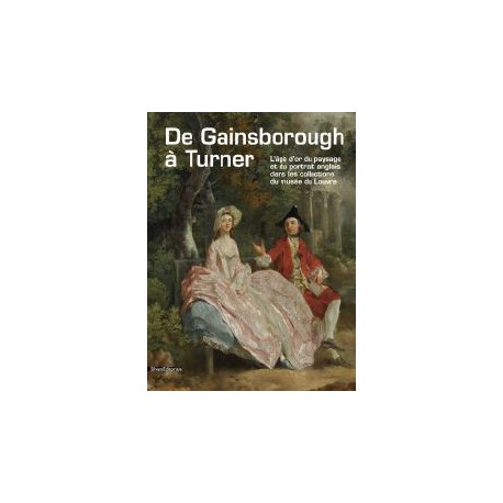 De Gainsborough à Turner - L'âge d'or du paysage et du portrait anglais dans les collections du musée du Louvre