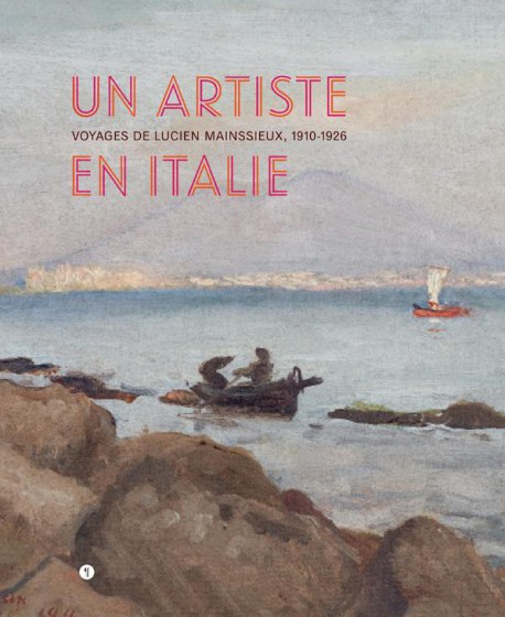 Un artiste en Italie - Voyages de Lucien Mainssieux, 1910-1926