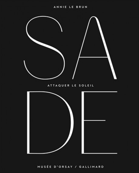 Catalogue d'exposition Sade, attaquer le soleil - Musée d'Orsay