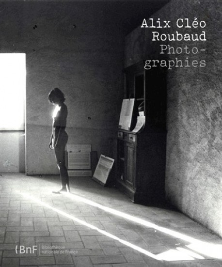 Catalogue d'exposition Alix Cléo Roubaud, photographies - BnF