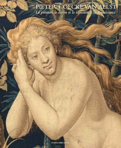 Pieter Coecke van Aelst - La peinture, le dessin et la tapisserie à la Renaissance