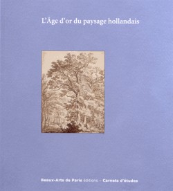 L'âge d'or du paysage hollandais au XVIIe siècle - Carnet d'études ENSBA n°31