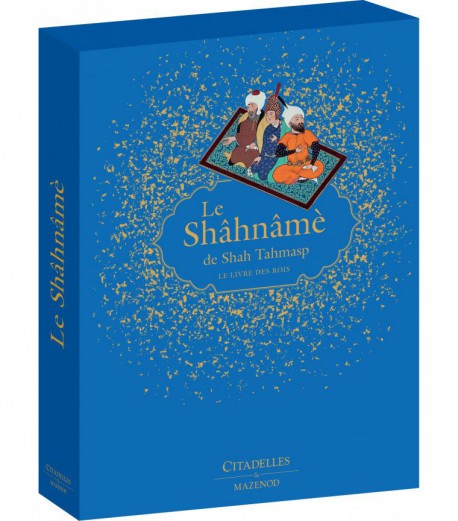 Le Shâhnâme de Shah Tahmasp, le livre des rois
