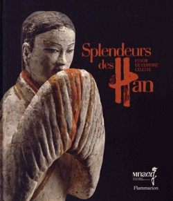 Catalogue d'exposition Splendeurs des Han - Essor de l'empire céleste