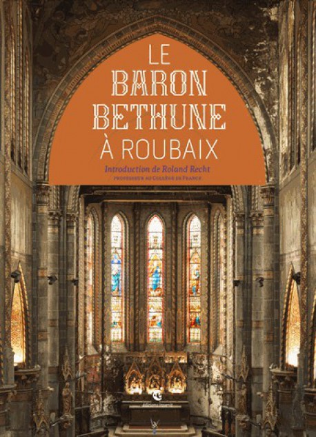 Le baron Bethune à Roubaix - L'Eglise Saint-Joseph & Le couvent des Clarisses