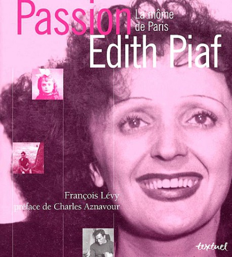 Passion Edith Piaf - La môme de Paris