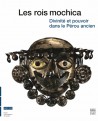 Catalogue d'exposition Les rois mochica, divinité et pouvoir dans le Pérou ancien