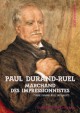 Paul Durand-Ruel - Le marchand des impressionnistes