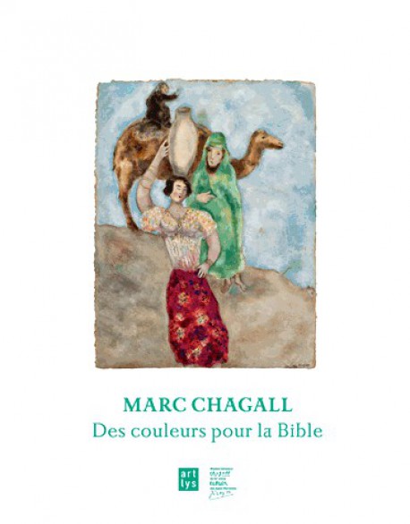 Marc Chagall - Des couleurs pour la Bible