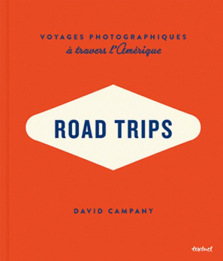Road Trips. Voyages photographiques à travers l'Amérique.