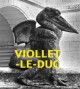 Catalogue d'exposition Viollet-le-Duc, les visions d’un architecte