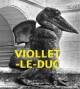 Catalogue d'exposition Viollet-le-Duc, les visions d’un architecte