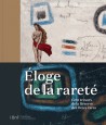 Eloge de la rareté - Cent trésors de la Réserve des livres rares