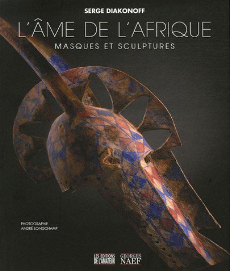 L'Âme de l'Afrique. Masques et sculptures