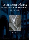 La cathédrale d'Evreux et l'architecture rayonnante - XIIe-XIVe siècles