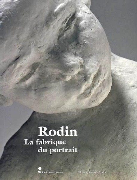 Rodin, la fabrique du portrait