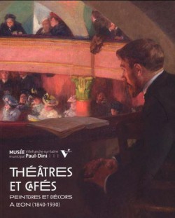 Théâtres et cafés - Peintures et décors à Lyon (1840-1930)