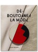 Déboutonner la mode - Musée des Arts décoratifs