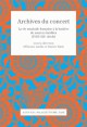 Archives du concert - La vie musicale française à la lumière de sources inédites (XVIIIe-XIXe siècle)