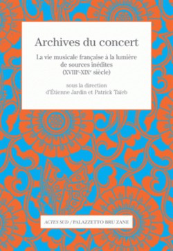 Archives du concert - La vie musicale française à la lumière de sources inédites (XVIIIe-XIXe siècle)