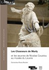 Les Chasseurs de Marly et les œuvres de Nicolas Coustou au musée du Louvre